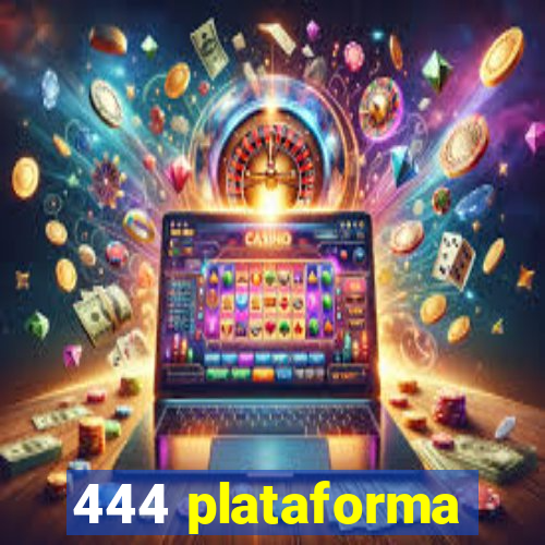 444 plataforma